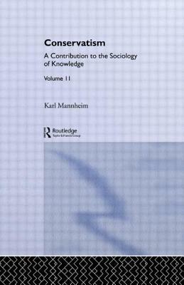Conservatism: Intro Sociol V11 by Karl Mannheim