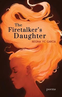 The Firetalker's Daughter by Regina YC Garcia