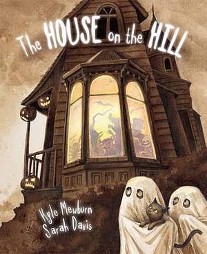 House on the Hill by Kyle Mewburn