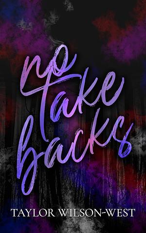 No Take Backs: A Monster Erotica Novella by Taylor Wilson-West