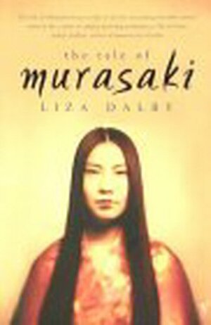 The Tale of Murasaki by Liza Dalby