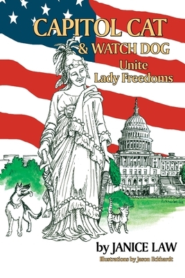 Capitol Cat & Watch Dog Unite Lady Freedoms by Janice Law