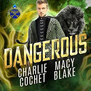 Dangerous by Charlie Cochet, Macy Blake