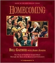 Homecoming: The Story of Southern Gospel Music Through the Eyes of Its Best-Loved Performers by Bill Gaither, Jerry B. Jenkins