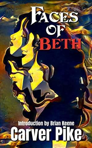 Faces of Beth by Carver Pike