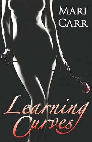 Learning Curves: Erotic Research / Tequila Truth by Mari Carr