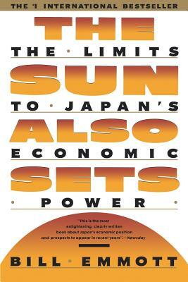 Sun Also Sets: Limits to Japan's Economic Power by Bill Emmott