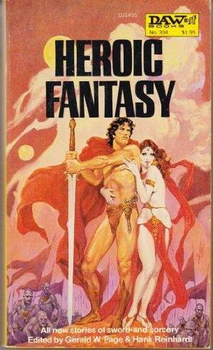 Heroic Fantasy by F. Paul Wilson, Adrian Cole, Manly Wade Wellman, Hank Reinhardt, Andre Norton, A.E. Silas, Galad Elflandsson, Darrell Schweitzer, Tanith Lee, Charles R. Saunders, Gerald W. Page, Donald J. Walsh, E.C. Tubb
