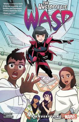 The Unstoppable Wasp: Unlimited, Vol. 1: Fix Everything by Jeremy Whitley, Gurihiru