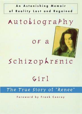 Autobiography of a Schizophrenic Girl: The True Story of Renee by Marguerite Sechehaye