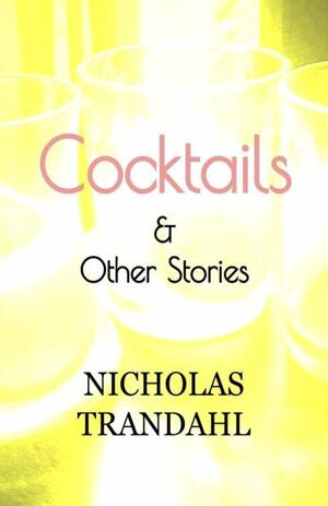 Cocktails & Other Stories by Nicholas Trandahl