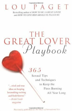 The Great Lover Playbook: 365 Sexual Tips and Techniques to Keep the Fires Burning All Year Long by Lou Paget