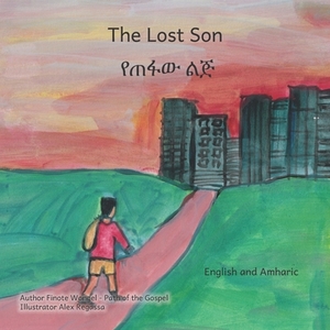 The Lost Son: An Ethiopian Parable about Forgiveness in English and Amharic by Ready Set Go Books