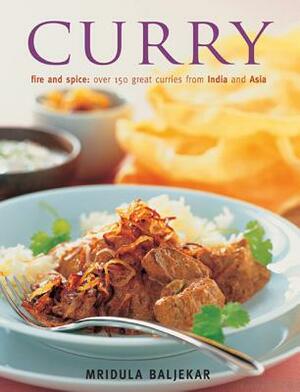 Curry: Fire and Spice: Over 150 Great Curries from India and Asia by Mridula Beljekar