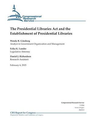 The Presidential Libraries Act and the Establishment of Presidential Libraries by Congressional Research Service