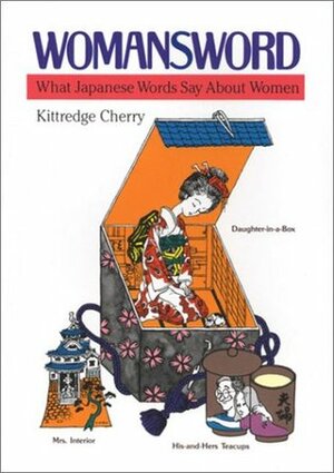 Womansword: What Japanese Words Say about Women by Kittredge Cherry