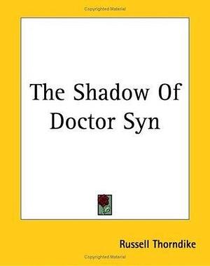 The Shadow of Doctor Syn by Russell Thorndike, Russell Thorndike