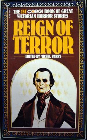 Reign of Terror: The 1st Corgi Book of Great Victorian Horror Stories by Michel Parry