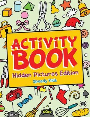 Activity Book - Hidden Pictures Edition by Speedy Kids