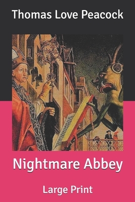 Nightmare Abbey: Large Print by Thomas Love Peacock