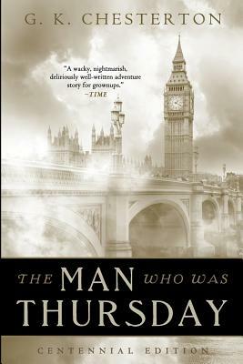 The Man Who Was Thursday: Centennial Edition by G. K. Chesterton