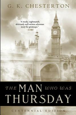 The Man Who Was Thursday: Centennial Edition by G.K. Chesterton