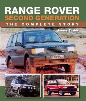 Range Rover Second Generation: The Complete Story by James Taylor
