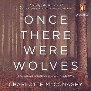 Once There Were Wolves by Charlotte McConaghy