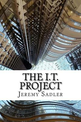 The I.T. Project by Jeremy Sadler