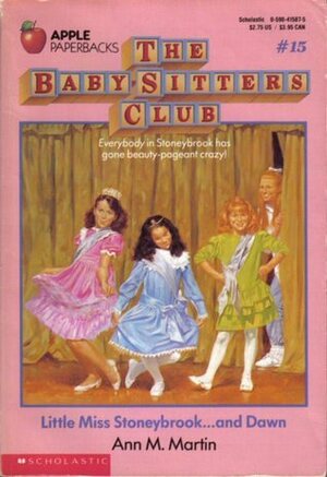 Little Miss Stoneybrook...and Dawn (The Baby-sitters Club #15) by Ann M. Martin
