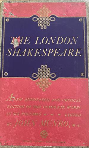 The London Shakespeare, Volume 3, The Histories (1) by John Munro, William Shakespeare