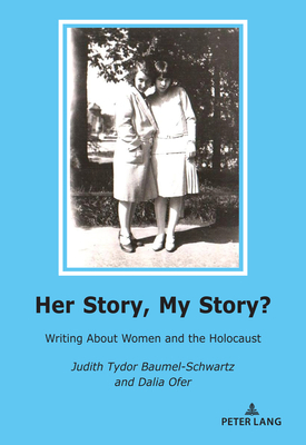 Her Story, My Story?: Writing about Women and the Holocaust by 