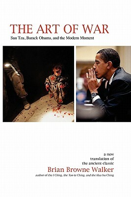 The Art of War: Sun Tzu, Barack Obama, and the Modern Moment by Brian Browne Walker, Sun Tzu