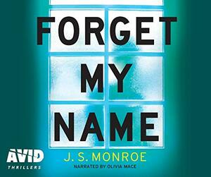 Forget My Name by J.S. Monroe