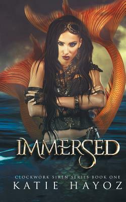 Immersed: The Immersed Series Book 1 by Katie Hayoz