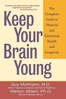 Keep Your Brain Young: The Complete Guide to Physical and Emotional Health and Longevity by Marilyn Albert, Guy McKhann