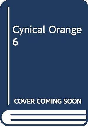 Cynical Orange Volume 6, Volume 6 by Ji-Un Yoon