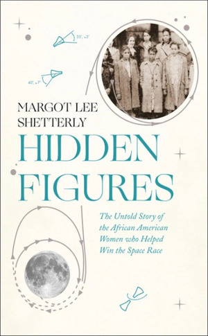 Hidden Figures by Margot Lee Shetterly