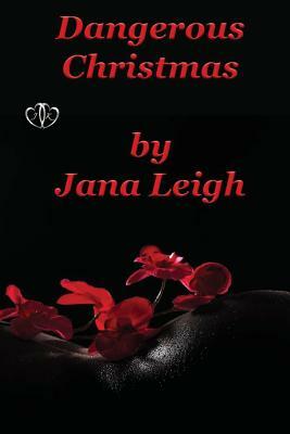 Dangerous Christmas by Jana Leigh