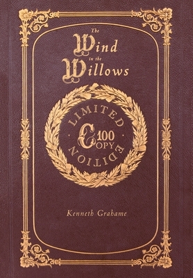 The Wind in the Willows (100 Copy Limited Edition) by Kenneth Grahame