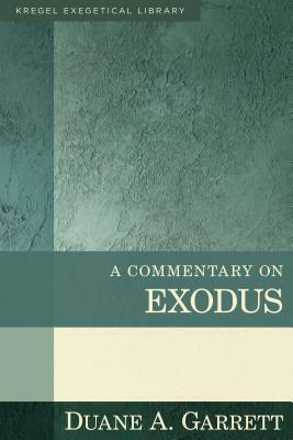 A Commentary on Exodus by Duane Garrett