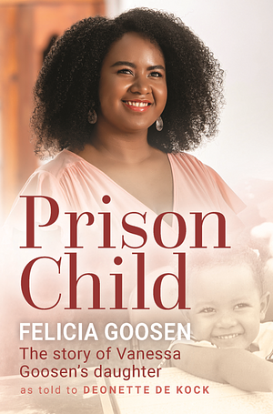 Prison Child by Deonette De Kock, Felicia Goosen