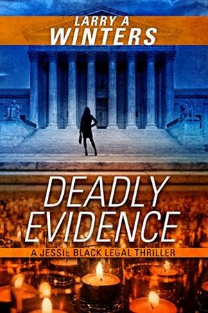 Deadly Evidence by Larry A. Winters