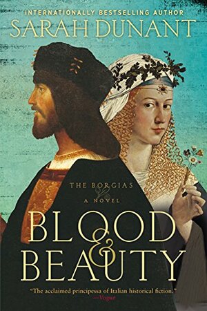 Blood And Beauty by Sarah Dunant