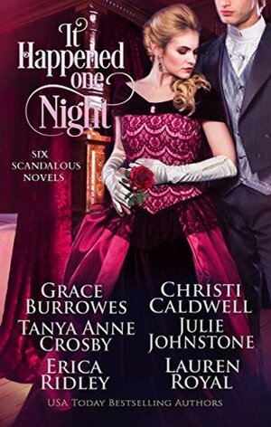 It Happened One Night: Six Scandalous Novels by Grace Burrowes, Erica Ridley, Lauren Royal, Julie Johnstone, Tanya Anne Crosby, Christi Caldwell