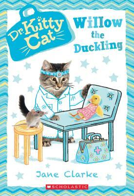 Willow the Duckling (Dr. Kittycat #4) by Jane Clarke