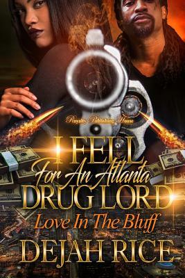 I Fell For An Atlanta Drug Lord: Love In The Buff by Dejah Rice