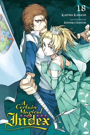 A Certain Magical Index, Vol. 18 by Kazuma Kamachi