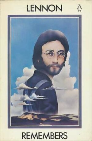 Lennon Remembers: The Full Rolling Stone Interviews from 1970 by Jann S. Wenner