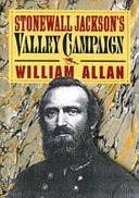 Stonewall Jackson's Valley Campaign by William Allan